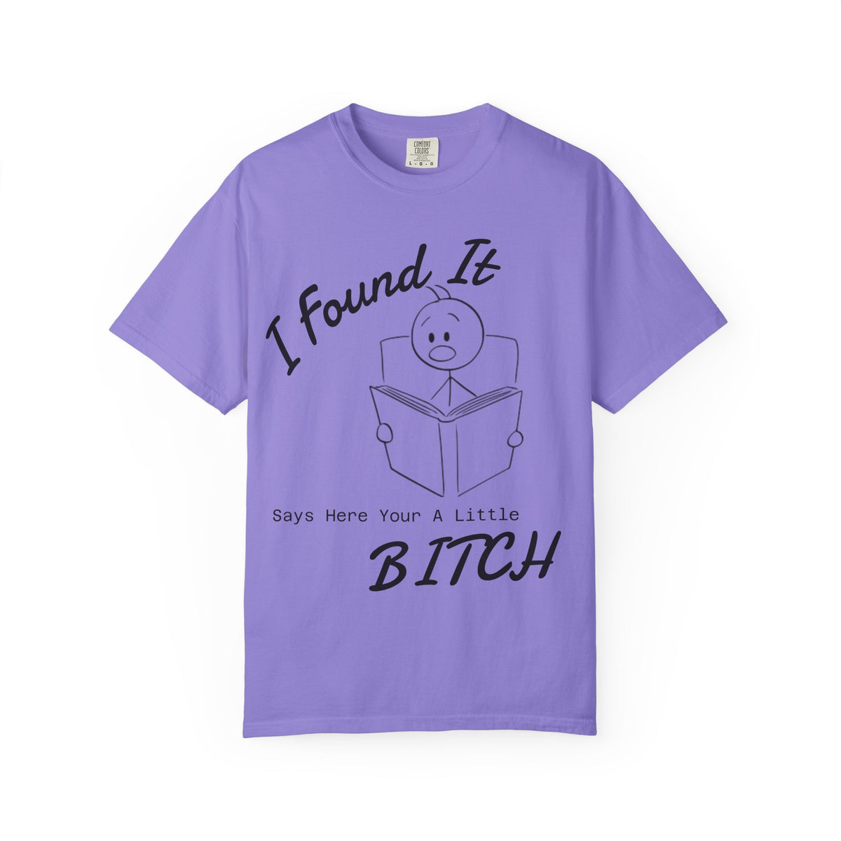 I Found It Says Here Your A Little Bitch Adult T-Shirt