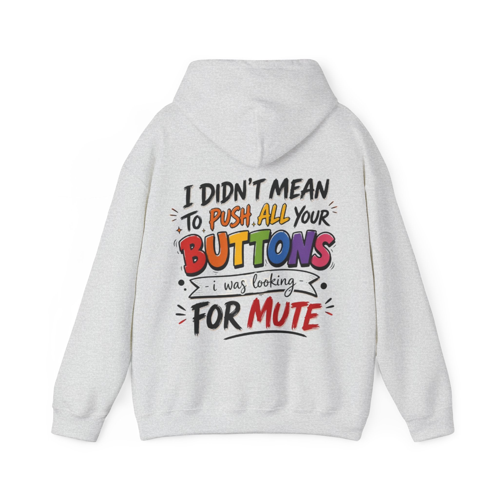 Adult Hoodie — “I Didn’t Mean to Push All Your Buttons, I Was Looking for Mute” Graphic Hoodie