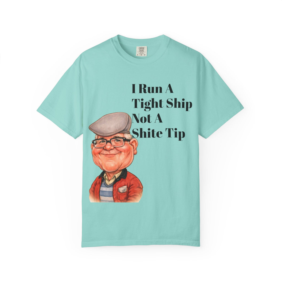 Funny Grandpa Adult Tee — "I Run A Tight Ship Not A Shite Tip" Caricature T-Shirt