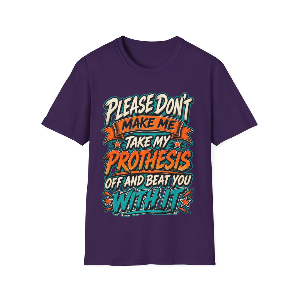 Please Don’t Make Me Take My Prosthesis Adult T-Shirt