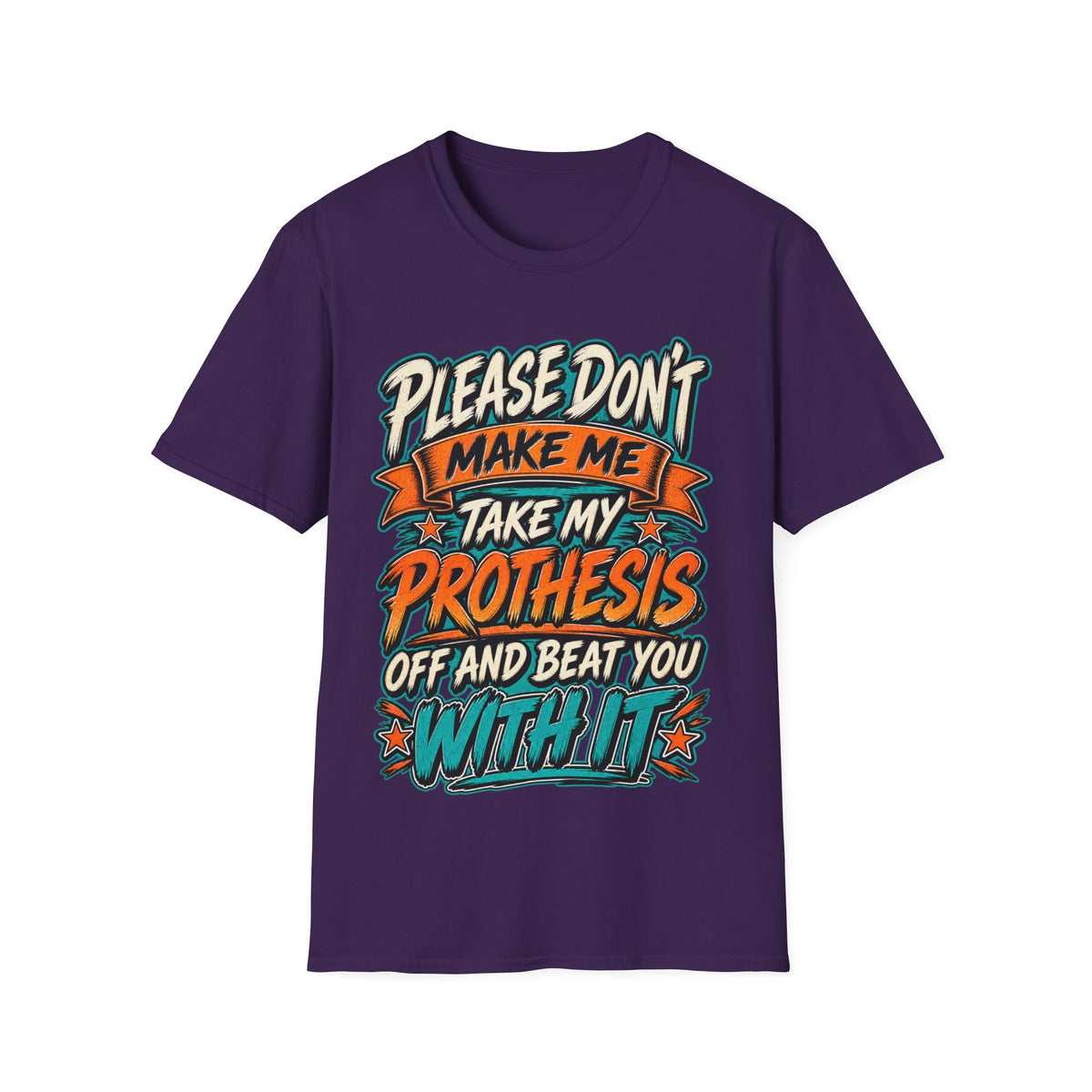 Please Don’t Make Me Take My Prosthesis Adult T-Shirt