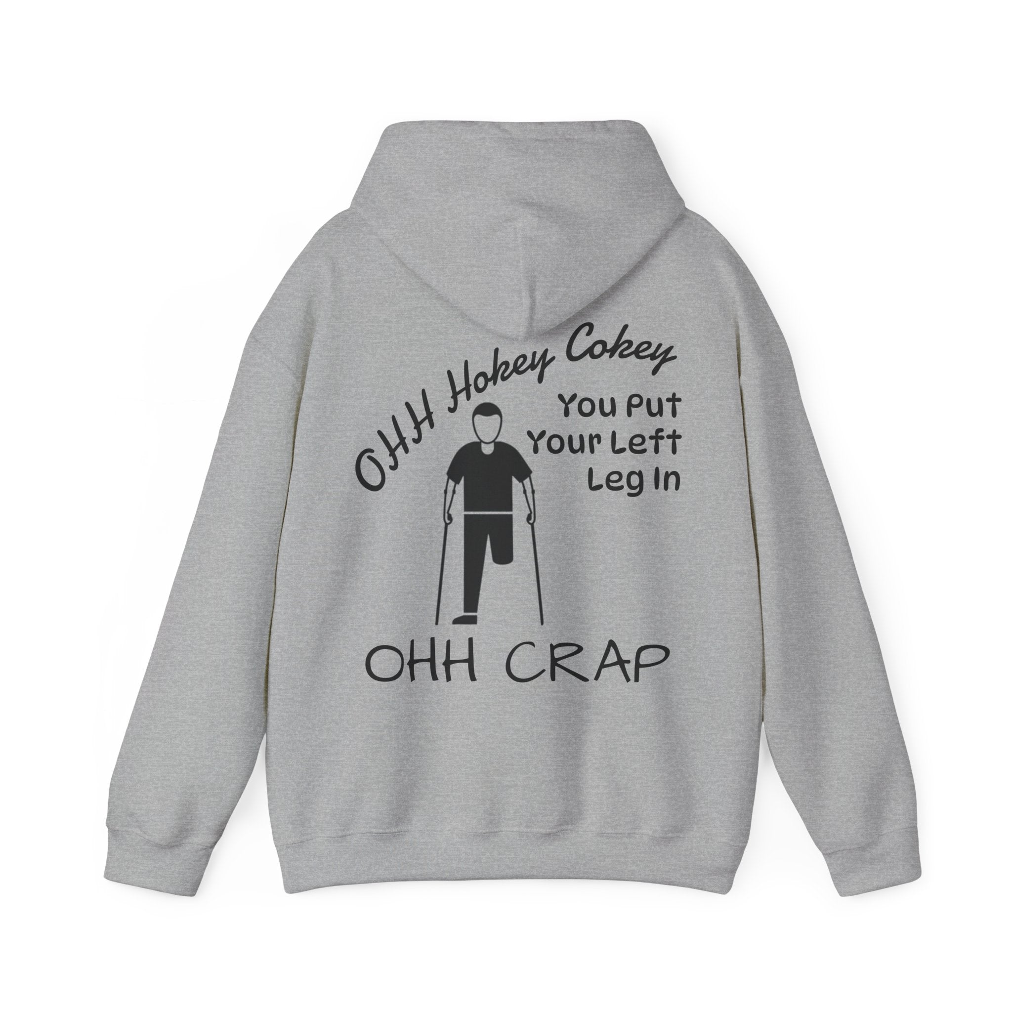 Adult Hoodie — 'Ohh Hokey Cokey, You Put Your Left Leg In' Funny Rehab Recovery Sweatshirt