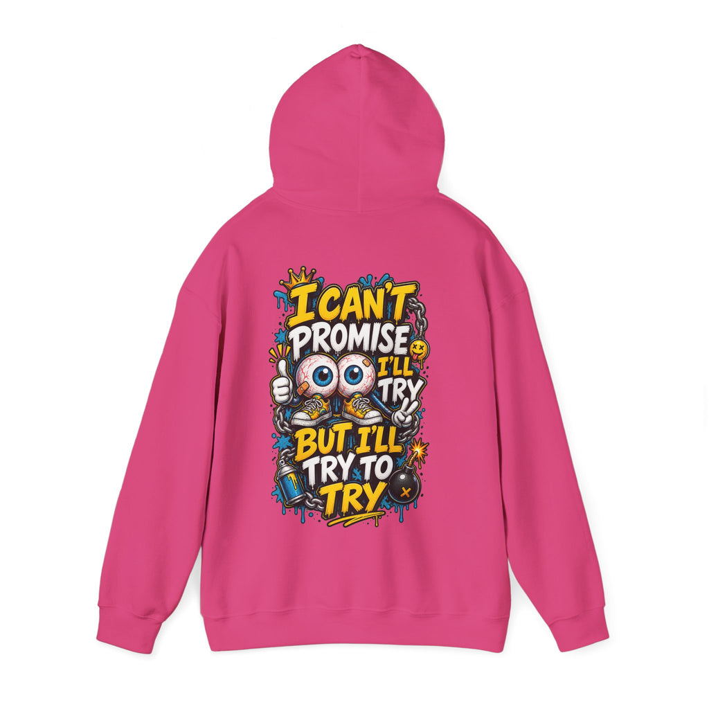 Adult Hoodie — "I Can't Promise I'll Try But I'll Try to Try" Motivational Graphic Hoodie