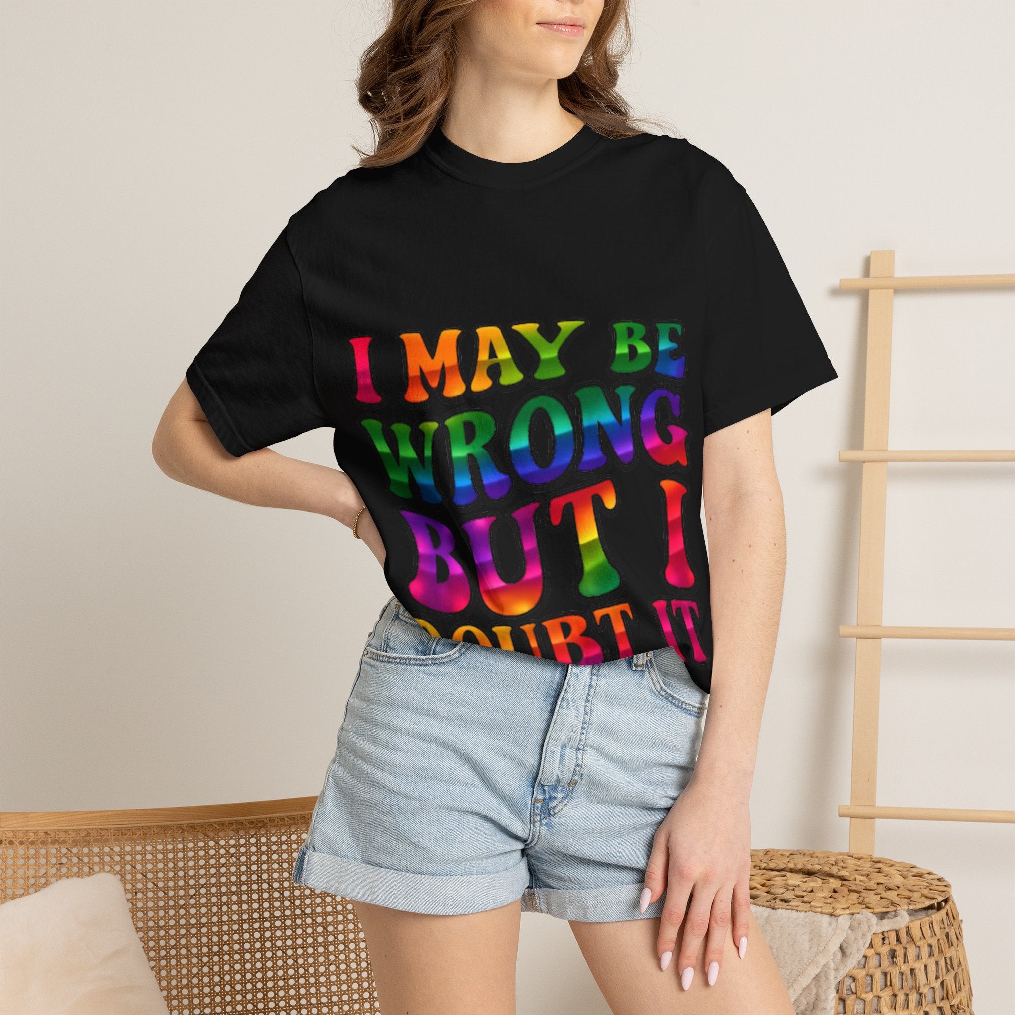 I May Be Wrong But I Doubt It T-Shirt — Funny Retro Rainbow Statement Tee