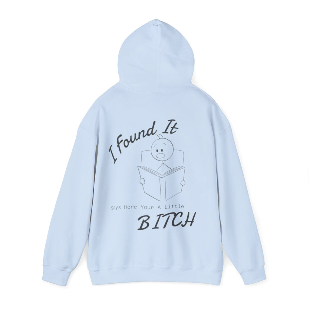 I Found It Adult Hoodie — Funny "Say Here Your A Little Bitch" Graphic Hooded Sweatshirt