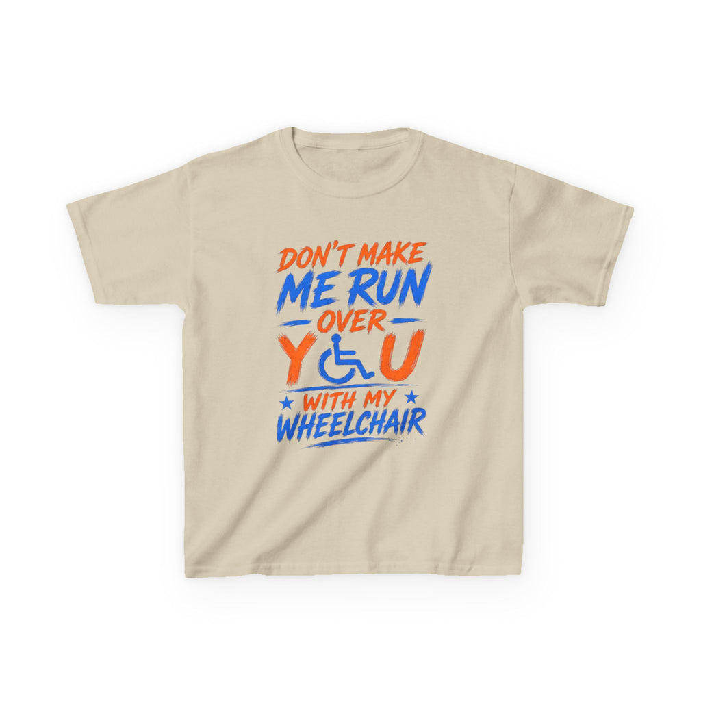 Kids Tee — "Don’t Make Me Run Over You With My Wheelchair" Disability Pride Shirt