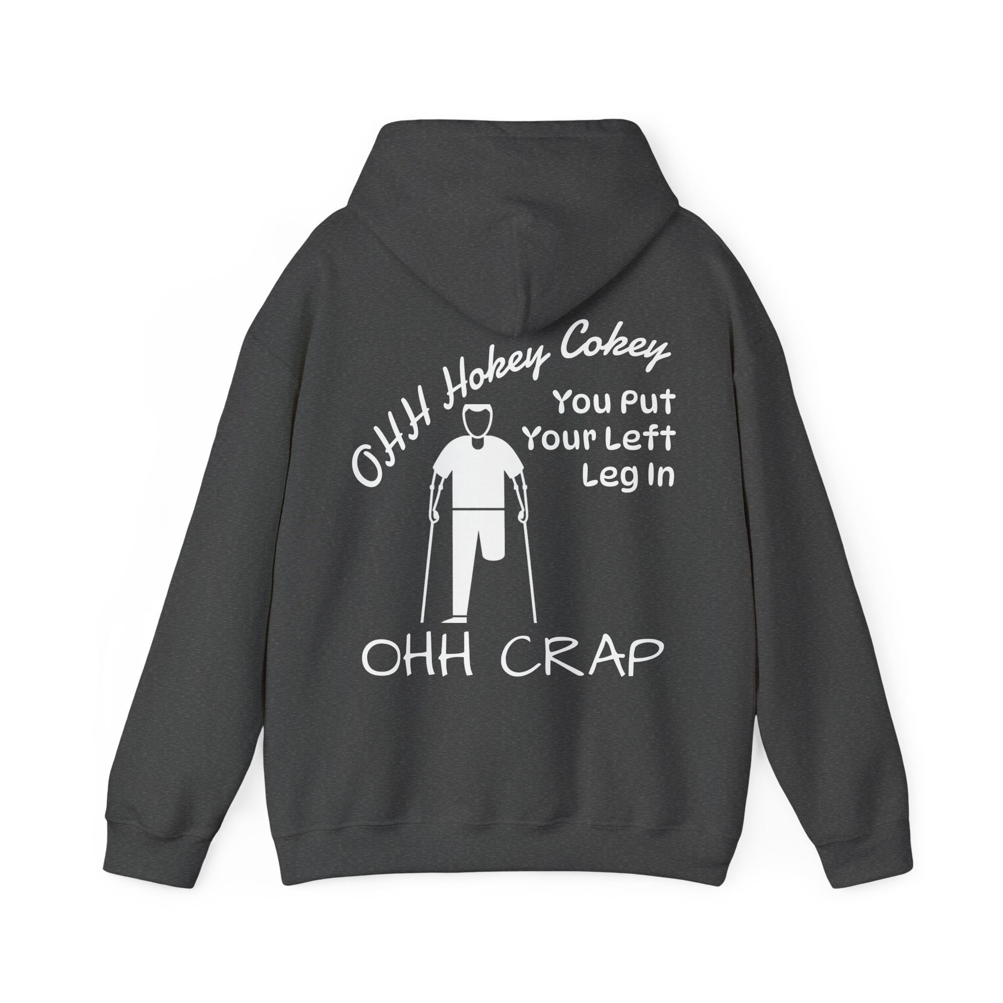 Adult Hoodie — 'Ohh Hokey Cokey, You Put Your Left Leg In' Funny Rehab Recovery Sweatshirt