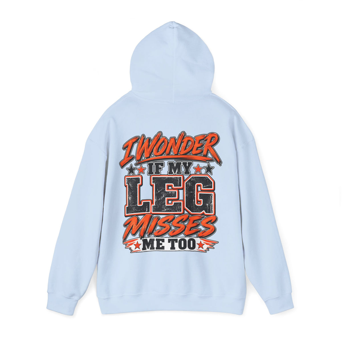Funny Adult Hoodie — "I Wonder If My Leg Misses Me Too" Graphic Pullover