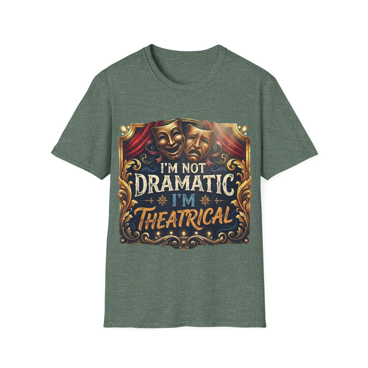 Theatrical Drama Mask Adult T‑Shirt — "I'm Not Dramatic I'm Theatrical" Graphic Tee