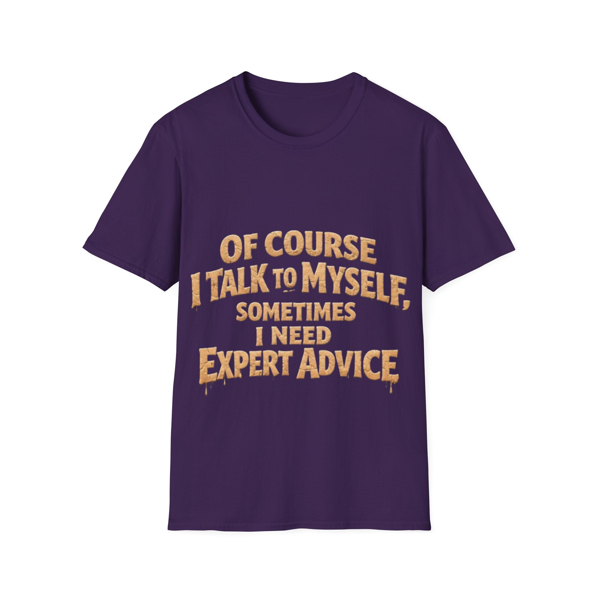 Adult T-Shirt — "Of Course I Talk to Myself, Sometimes I Need Expert Advice" Funny Graphic Tee