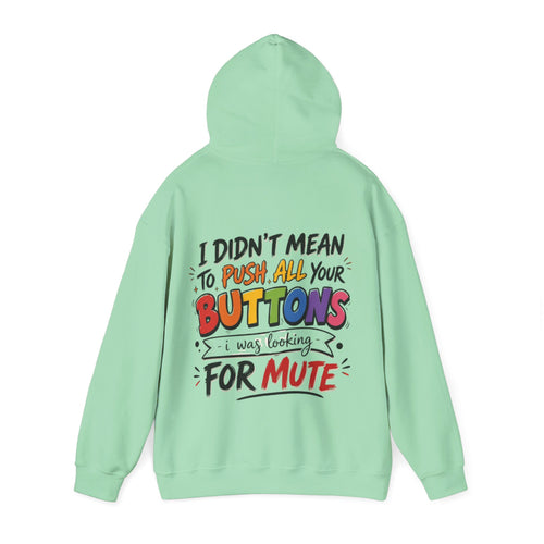 Adult Hoodie — “I Didn’t Mean to Push All Your Buttons, I Was Looking for Mute” Graphic Hoodie
