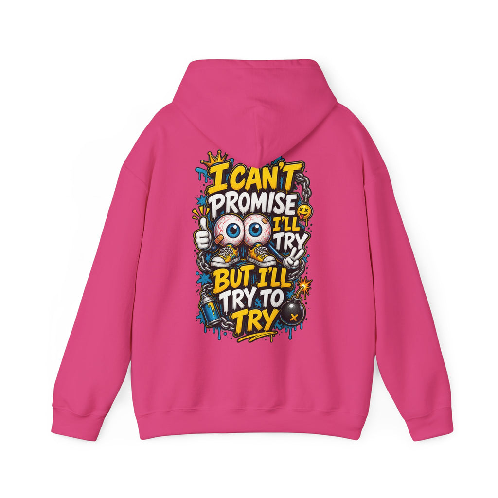 Adult Hoodie — "I Can't Promise I'll Try But I'll Try to Try" Motivational Graphic Hoodie