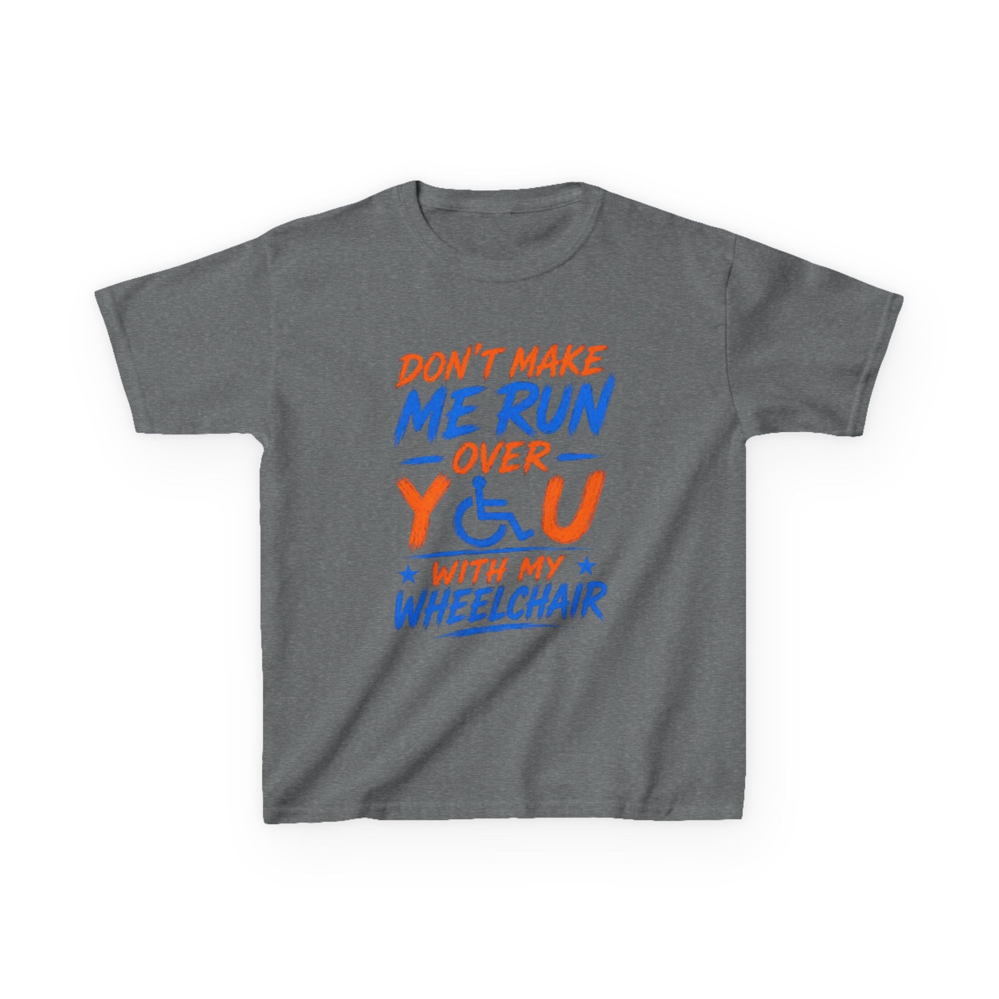 Kids Tee — "Don’t Make Me Run Over You With My Wheelchair" Disability Pride Shirt