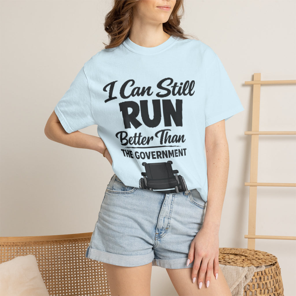 Adult T-Shirt — "I Can Still Run Better Than The Government" Wheelchair Humour Tee