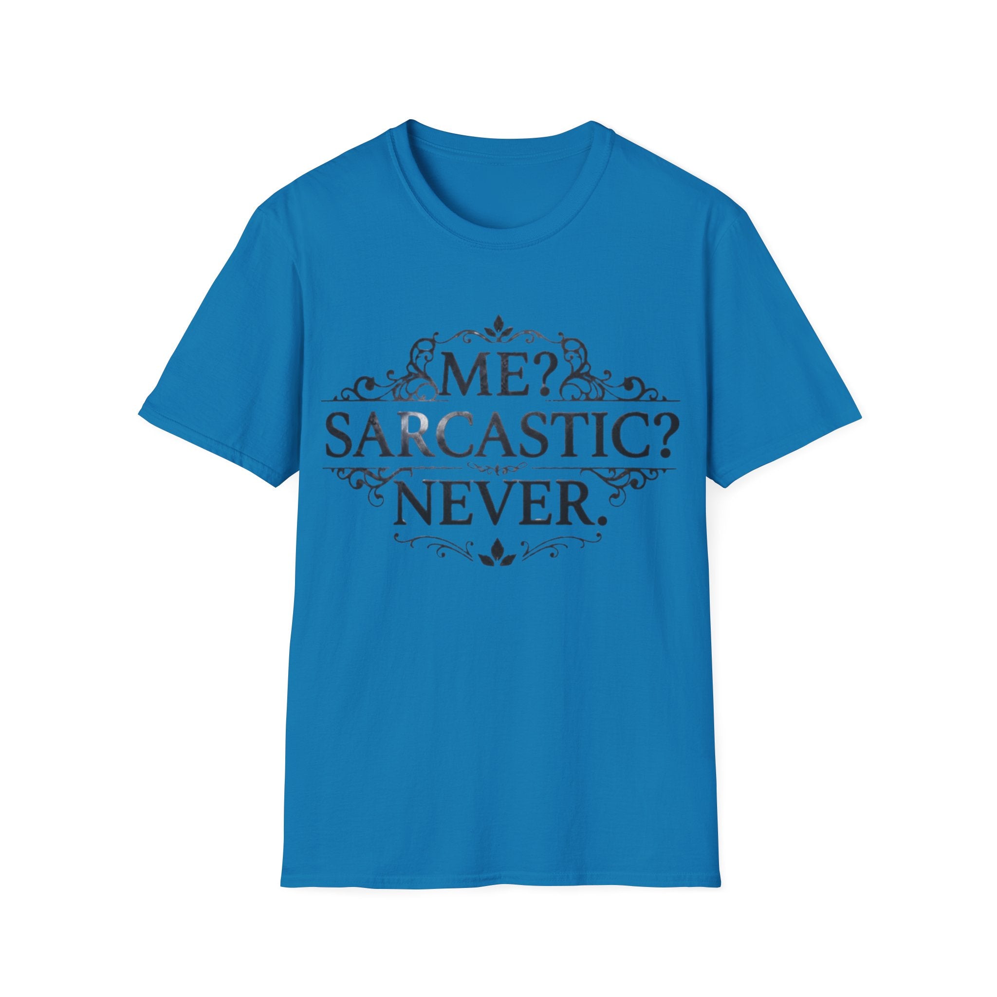 Sarcastic Adult Tee — "Me? Sarcastic? Never." Vintage Ornate Graphic T-Shirt