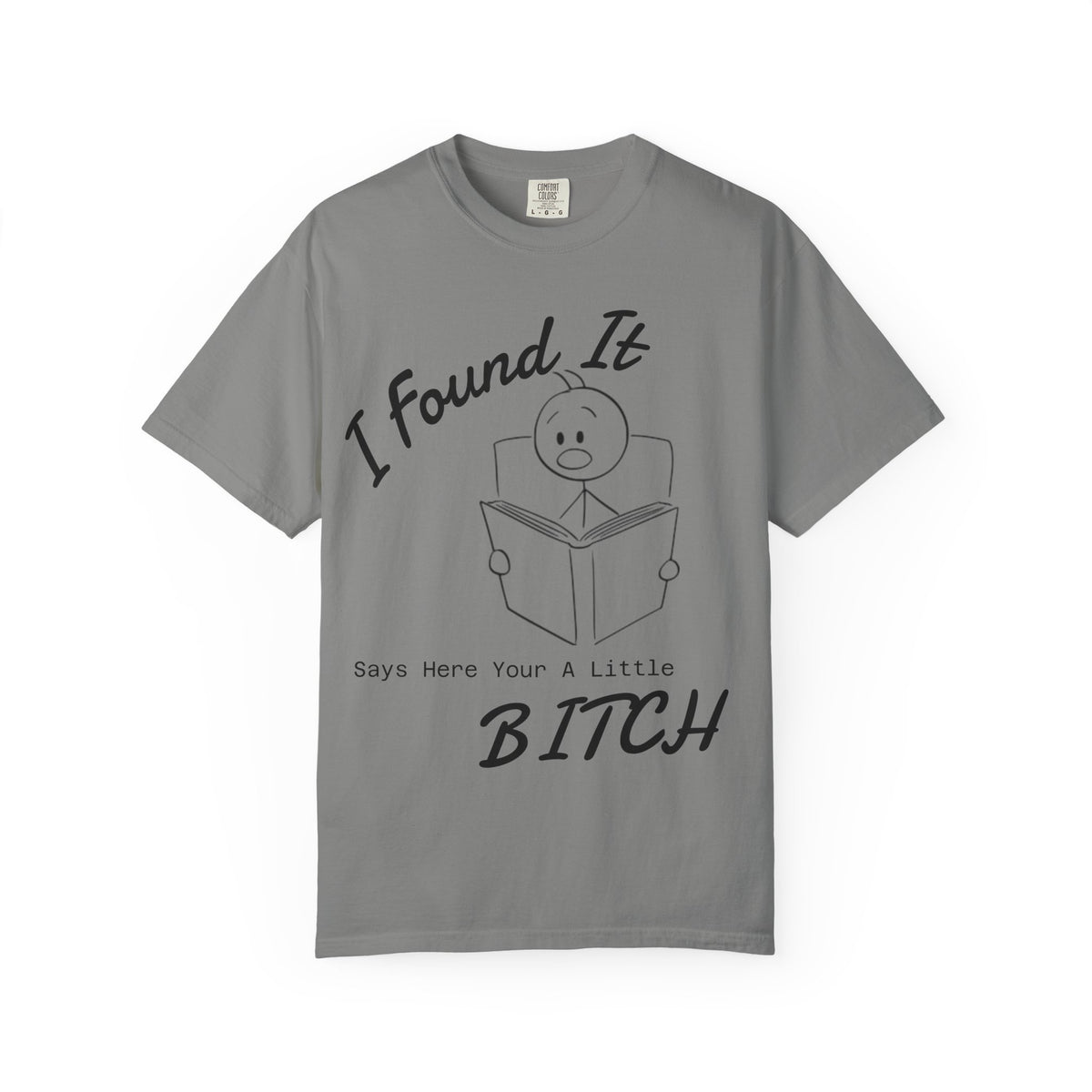 I Found It Says Here Your A Little Bitch Adult T-Shirt
