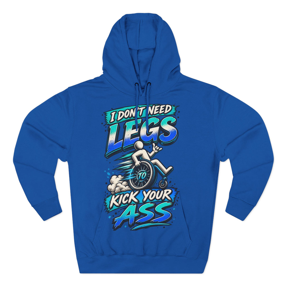 Adult Hoodie — "I Don't Need Legs to Kick Your Ass" Wheelchair Pride Graphic Hoodie