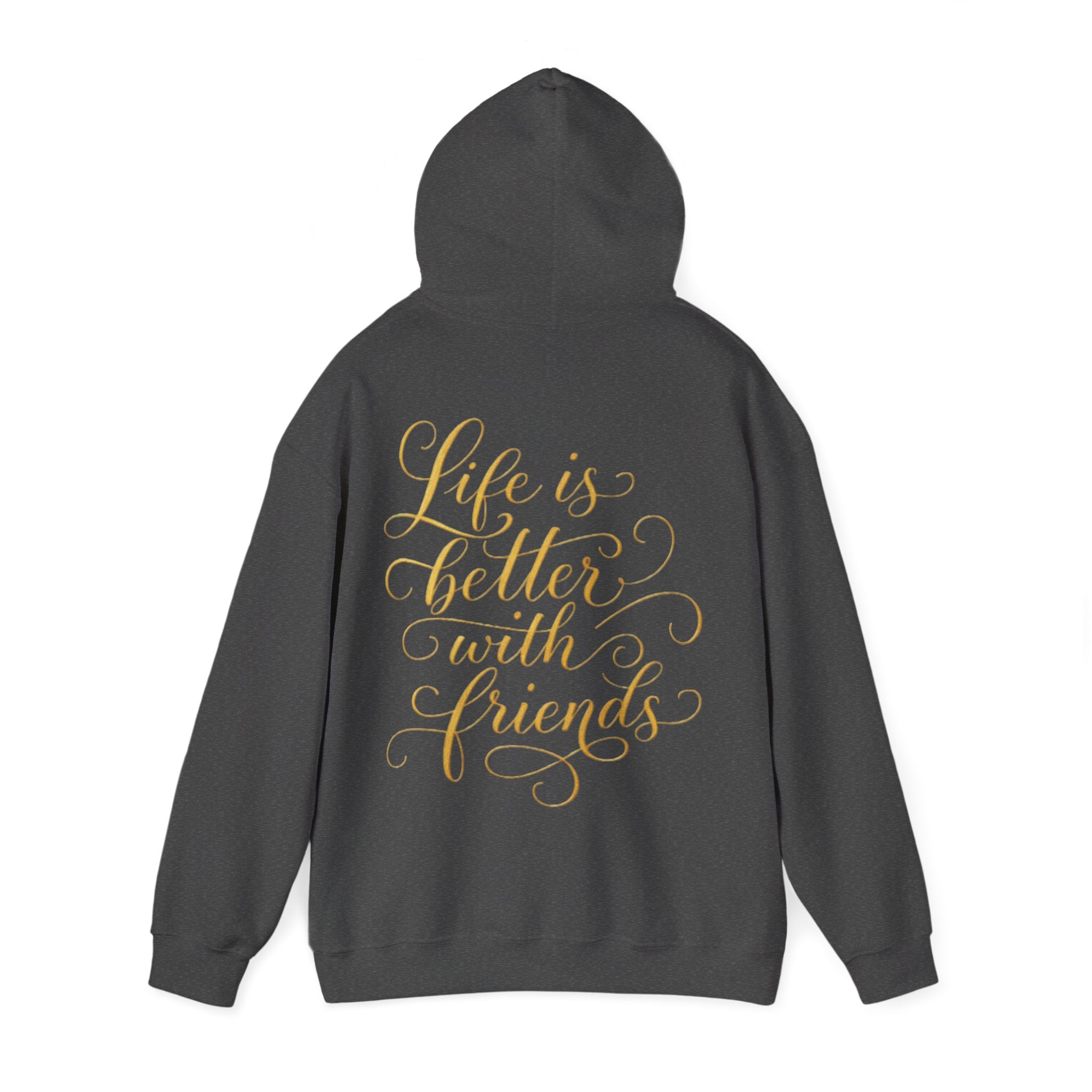 Life Is Better With Friends Adult Hoodie — Gold Script Friendship Pullover