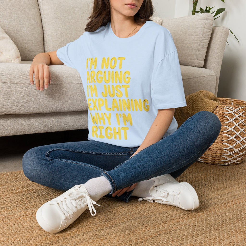 I'm Not Arguing I'm Just Explaining Why I'm Right Adult T-Shirt
