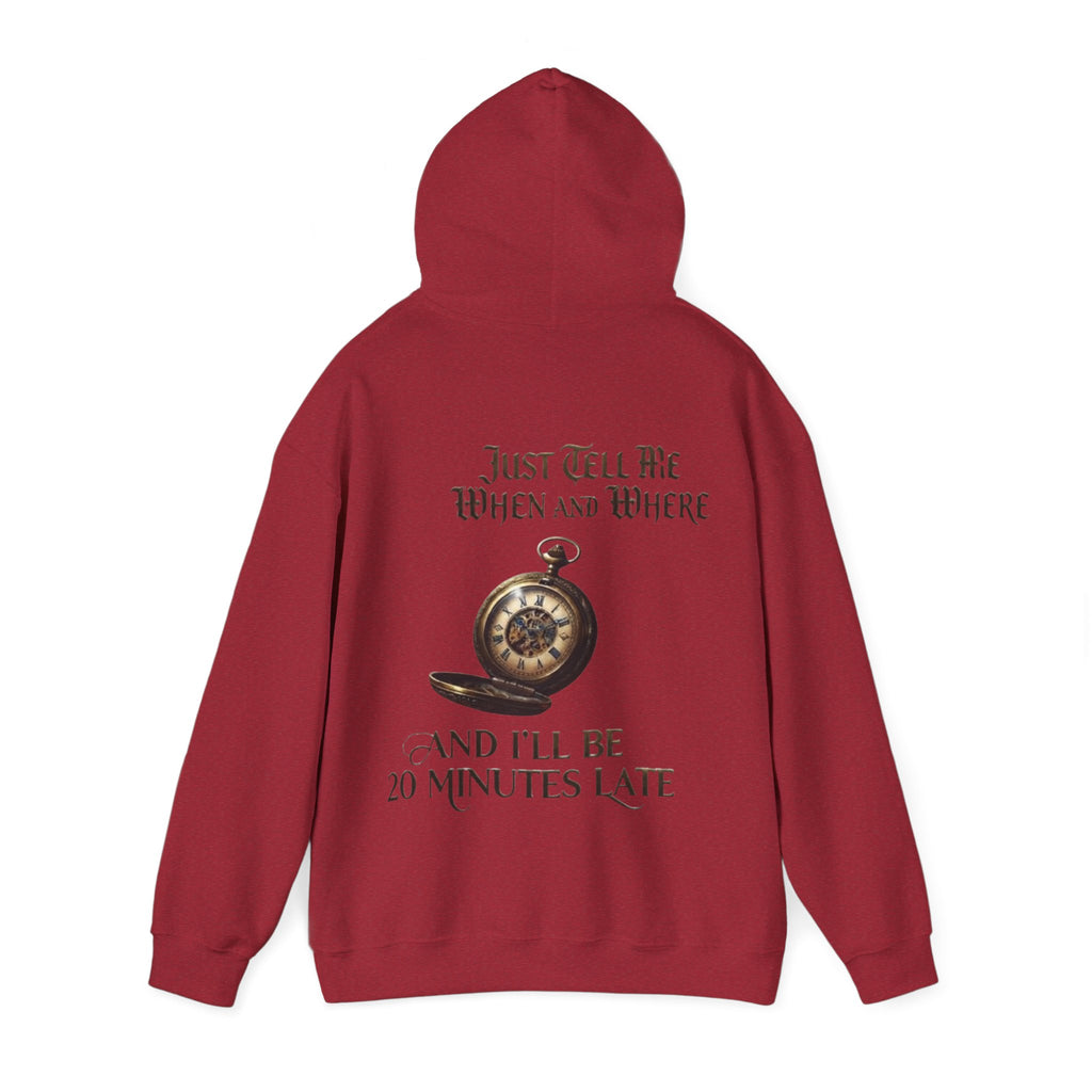 Pocket Watch Adult Hoodie – “Just Tell Me When and Where and I’ll Be 20 Minutes Late” Funny Vintage Graphic Hoodie