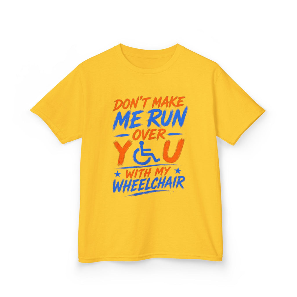 Kids Tee — "Don’t Make Me Run Over You With My Wheelchair" Disability Pride Shirt