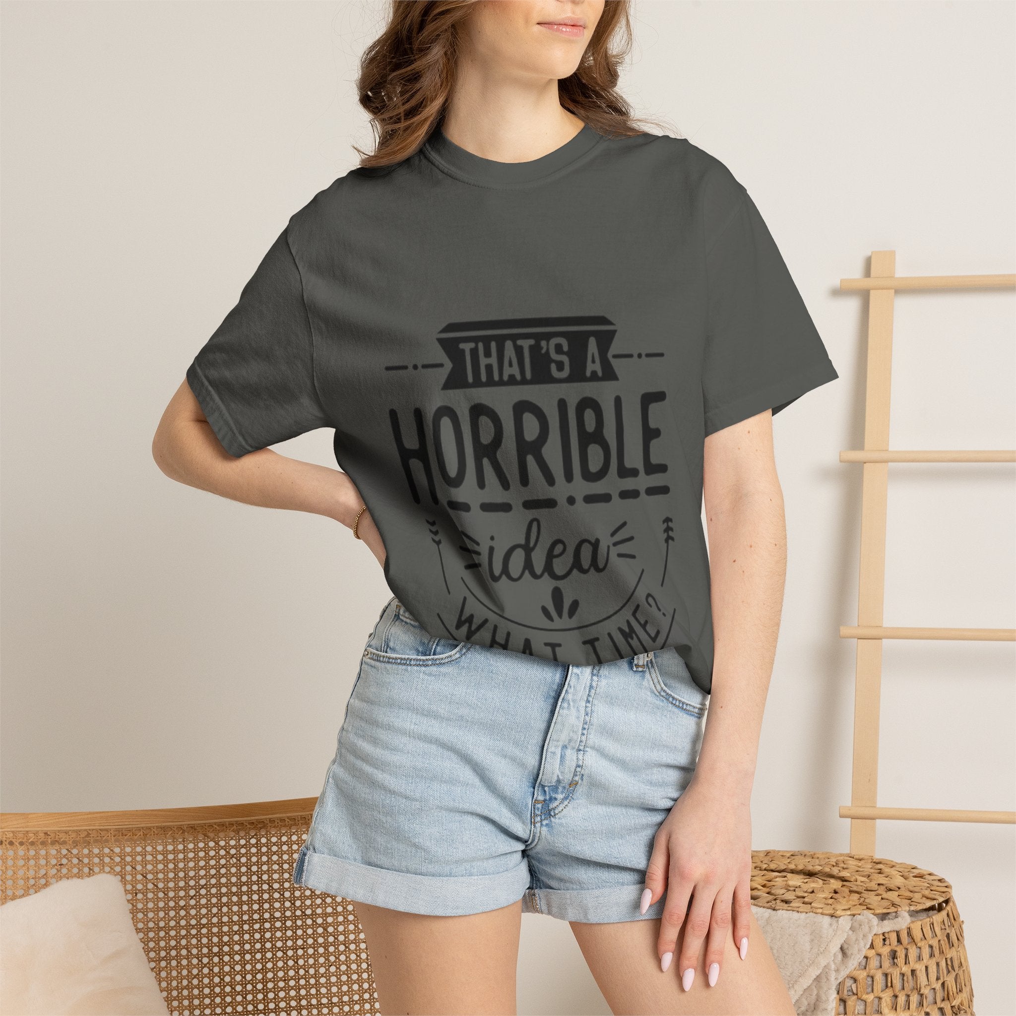 That’s a Horrible Idea T‑Shirt — Funny Quote Graphic Adult Tee