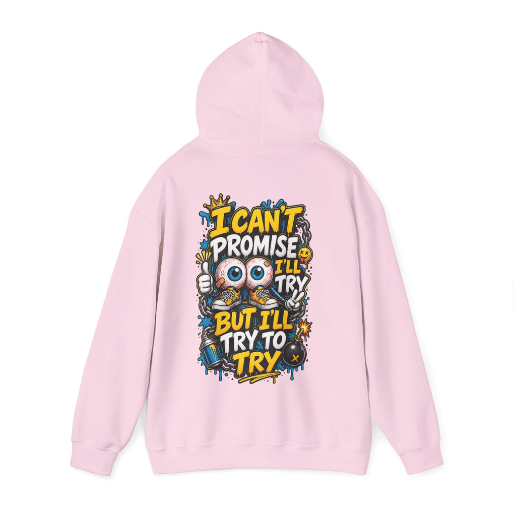 Adult Hoodie — "I Can't Promise I'll Try But I'll Try to Try" Motivational Graphic Hoodie