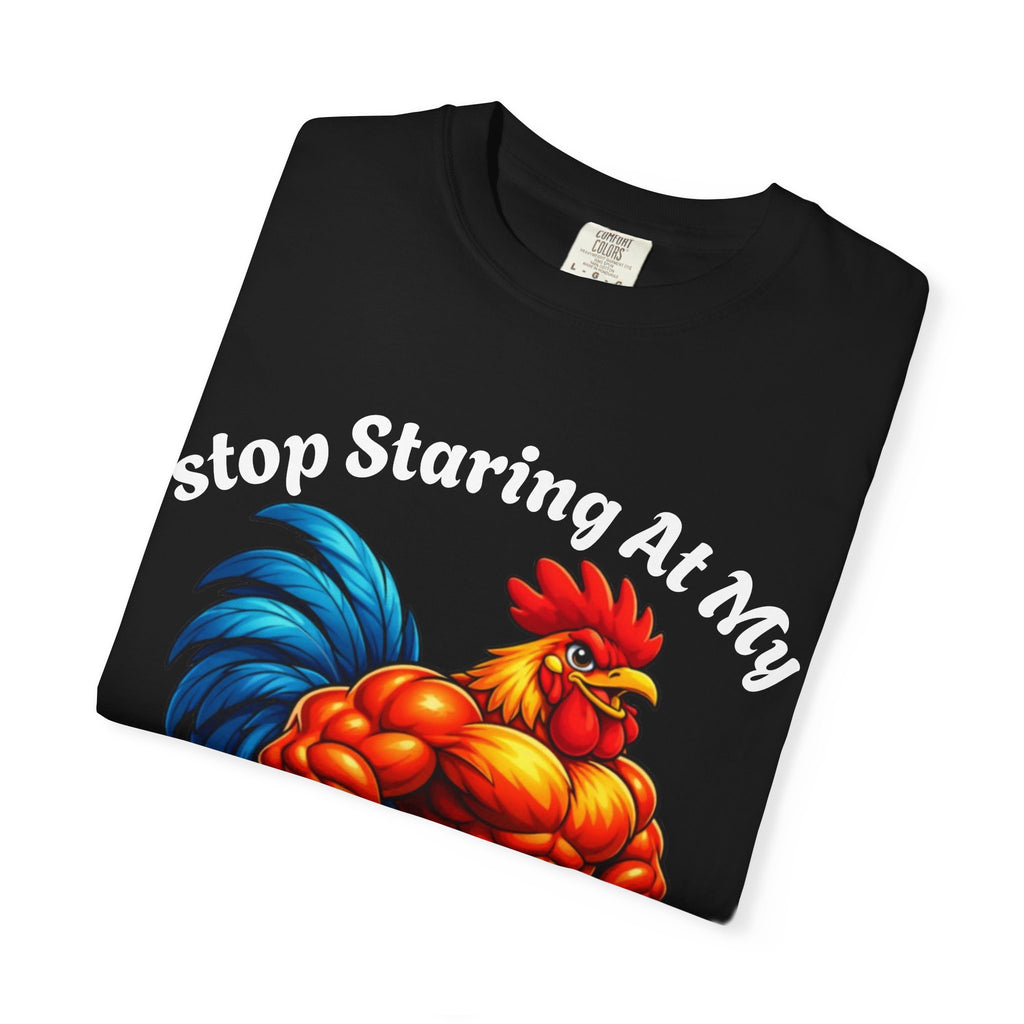Graphic Adult T-Shirt — "Stop Staring At My Big Cock" Rooster Humorous Tee
