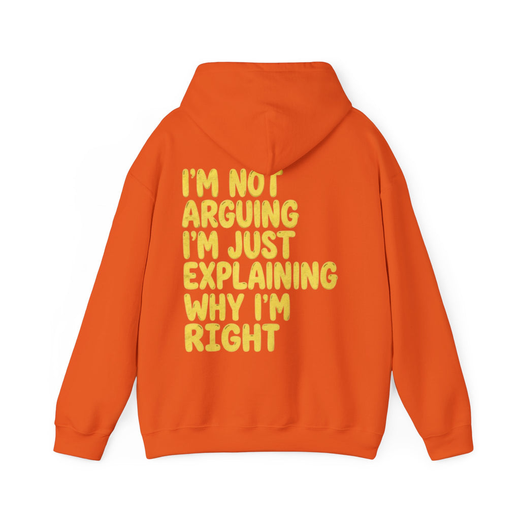 I'm Not Arguing Adult Hoodie — Funny "I'm Just Explaining Why I'm Right" Graphic Hoodie