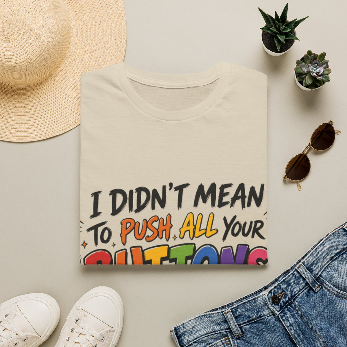 I Didn't Mean to Push All Your Buttons Adult T-Shirt — Funny Colorful Graphic Tee