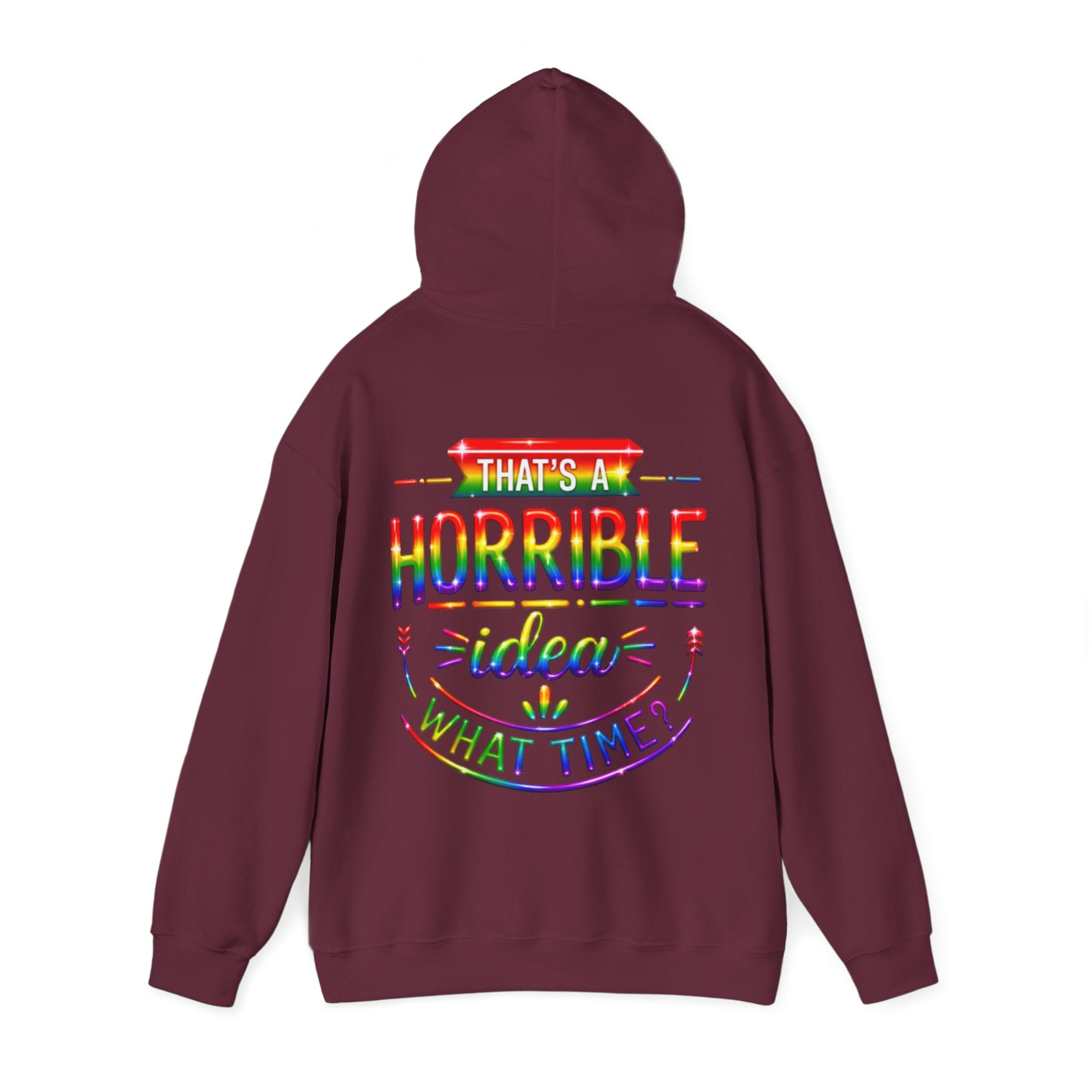 Hoodie — "That's a Horrible Idea, What Time?" Colorful Rainbow Graphic Hoodie