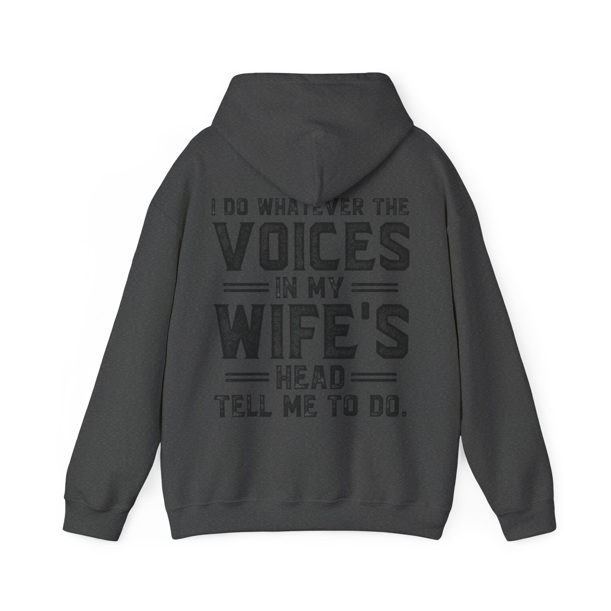 Adult Hoodie - "I Do Whatever the Voices in My Wife's Head Tell Me To Do" Funny Couples Pullover