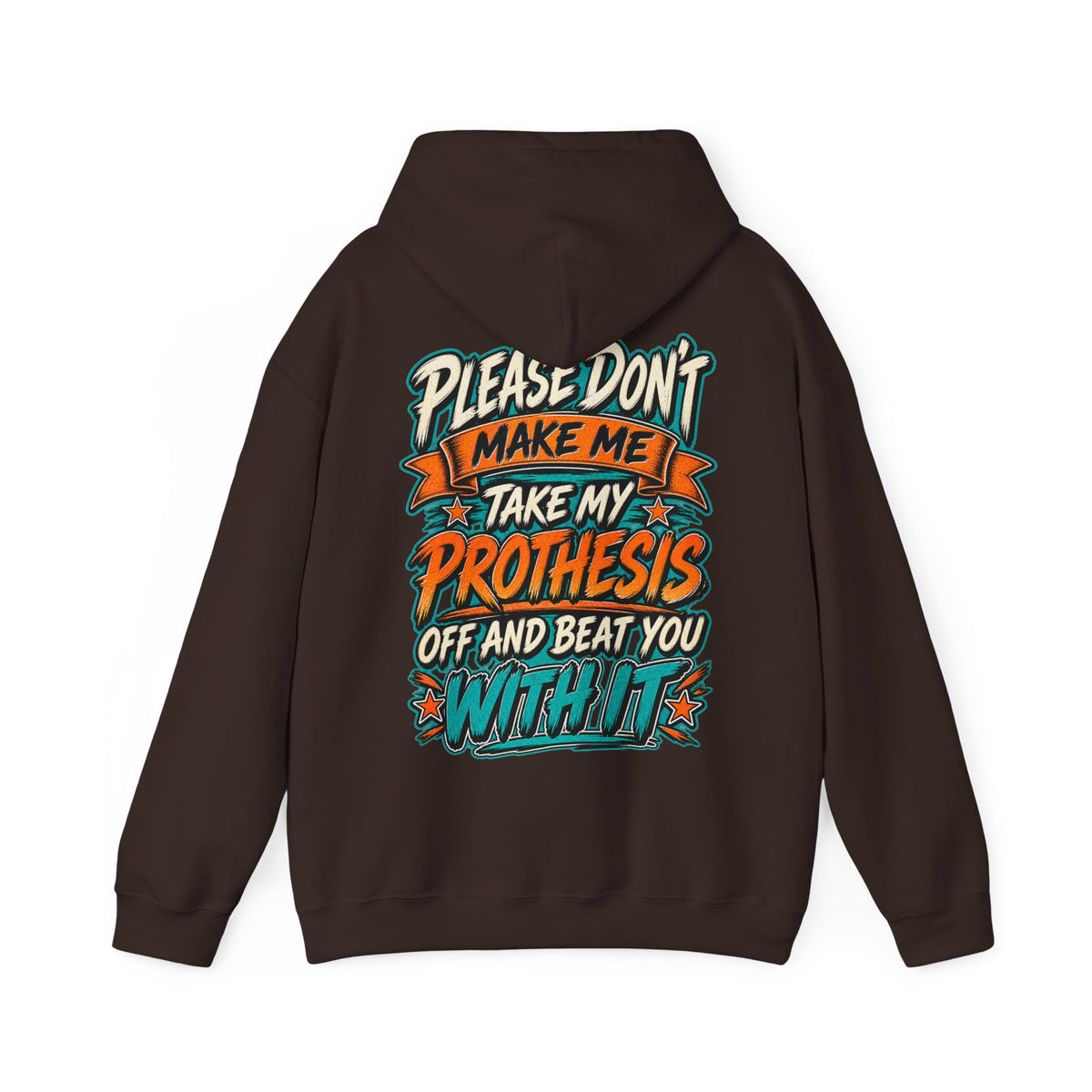 Prosthesis Humor Adult Hoodie — “Please Don’t Make Me Take My Prosthesis Off” Graphic Pullover