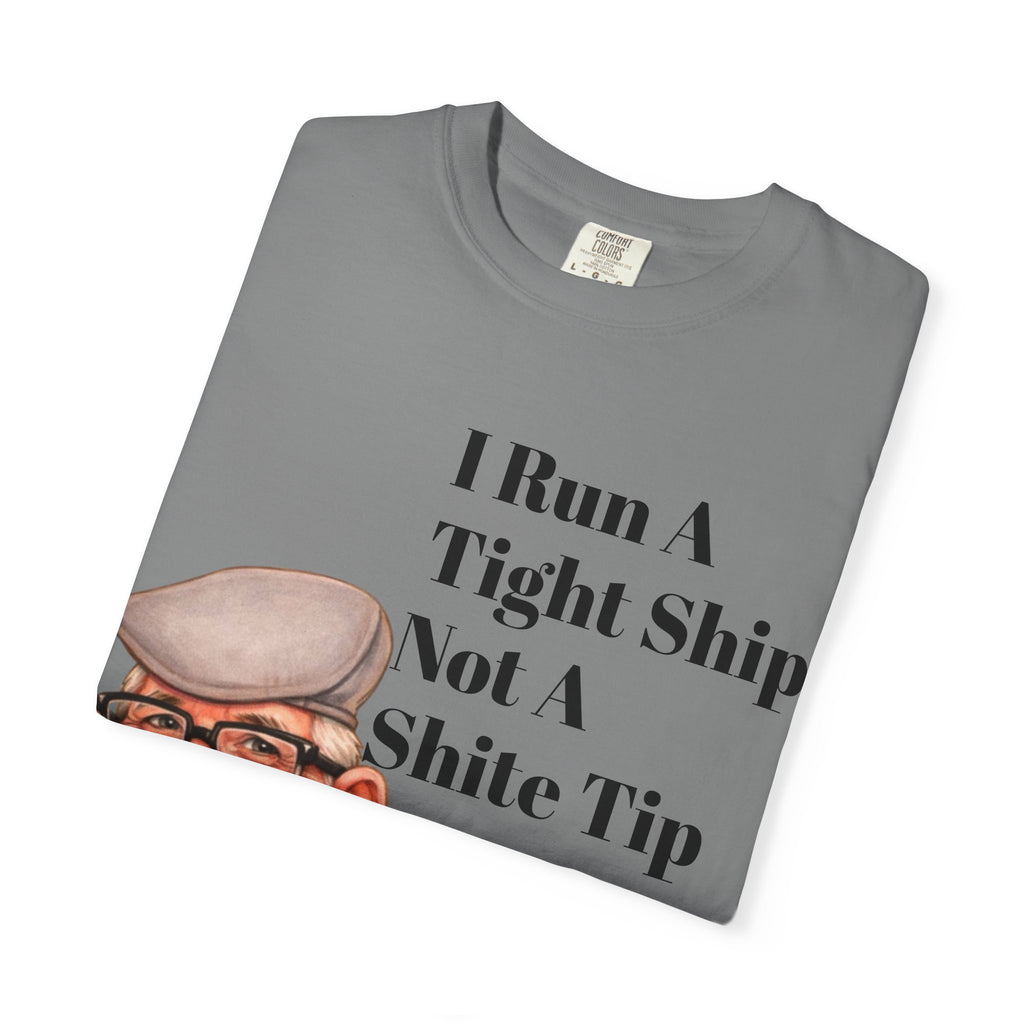Funny Grandpa Adult Tee — "I Run A Tight Ship Not A Shite Tip" Caricature T-Shirt