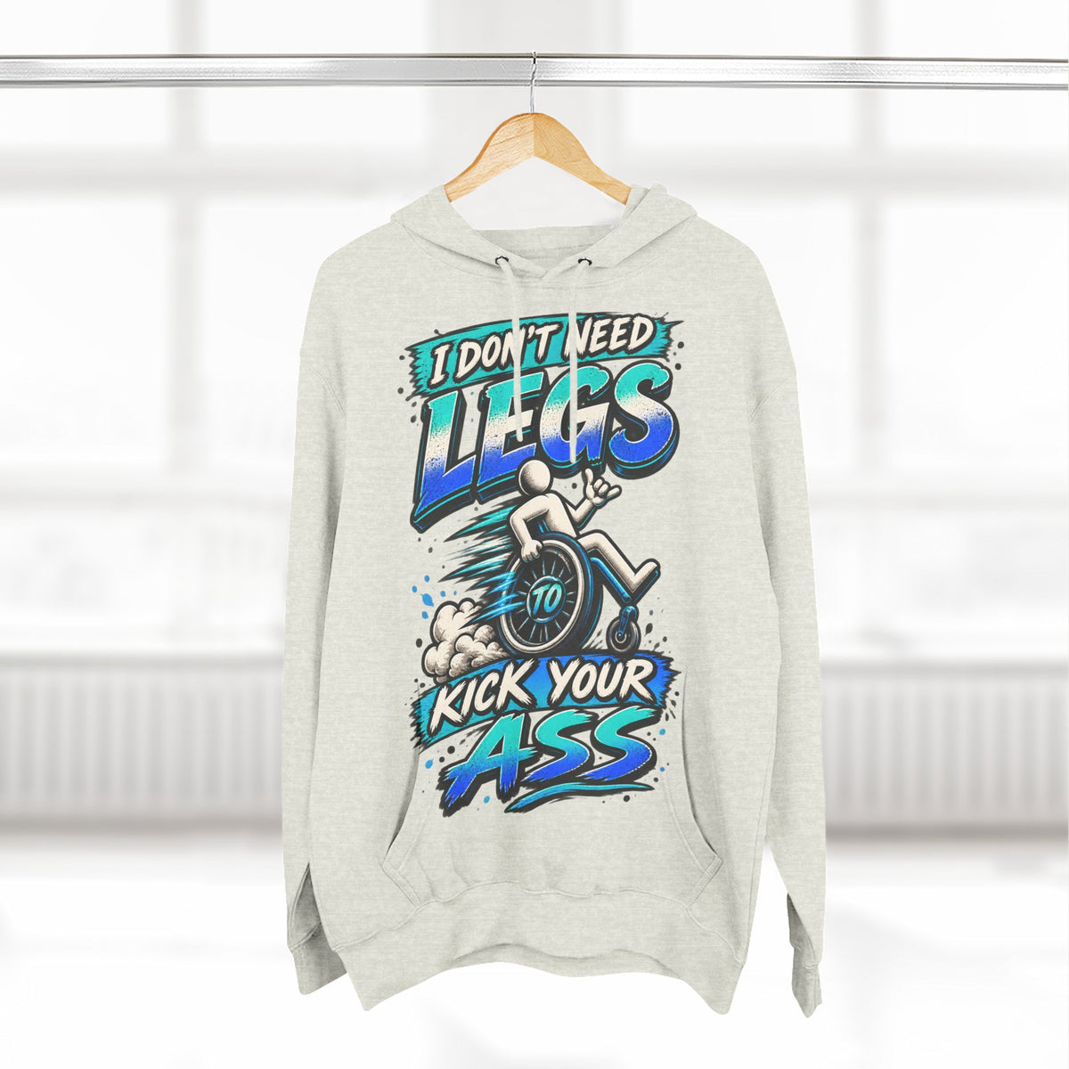 Adult Hoodie — "I Don't Need Legs to Kick Your Ass" Wheelchair Pride Graphic Hoodie