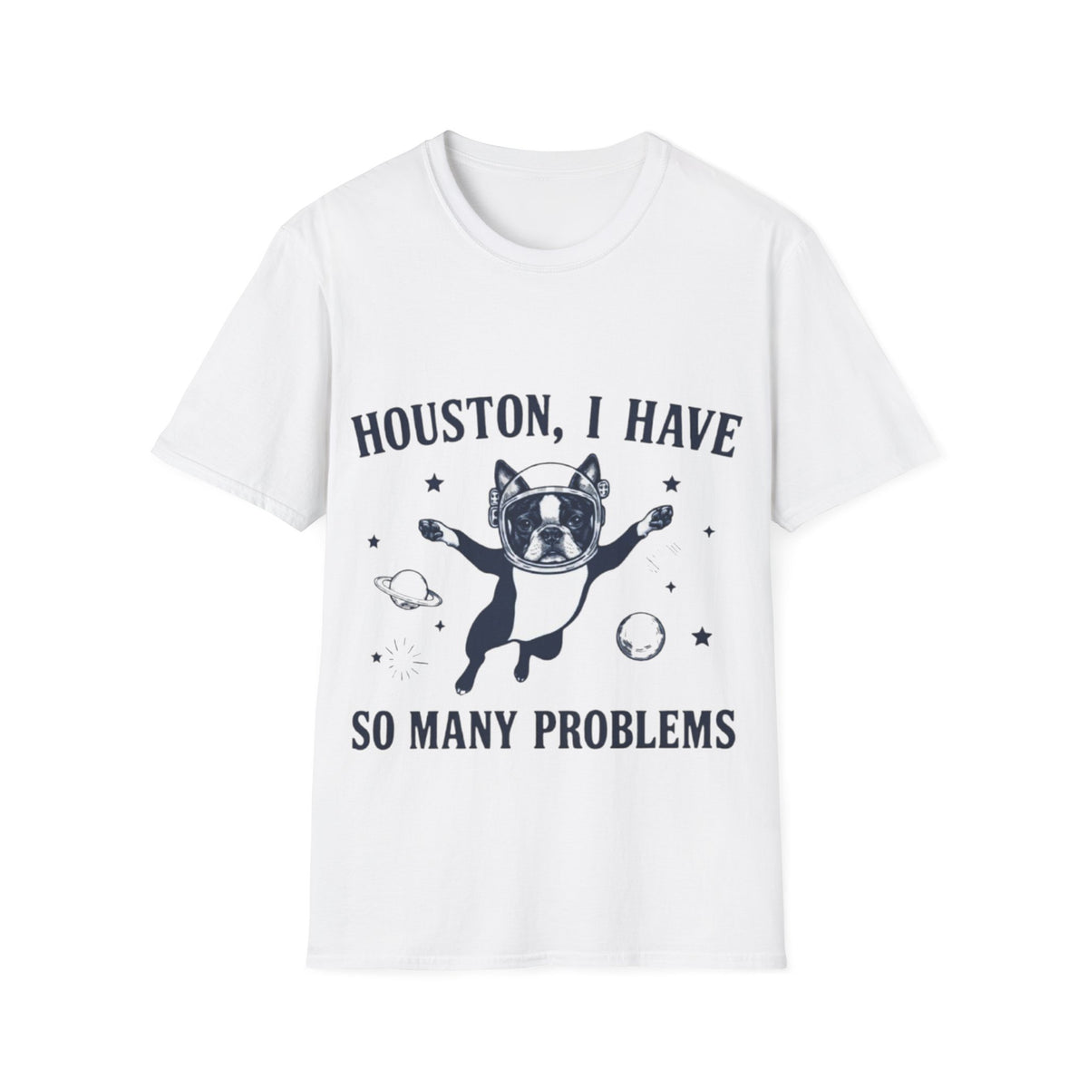 Adult T-Shirt — "Houston, I Have So Many Problems" Astronaut Dog Graphic Tee