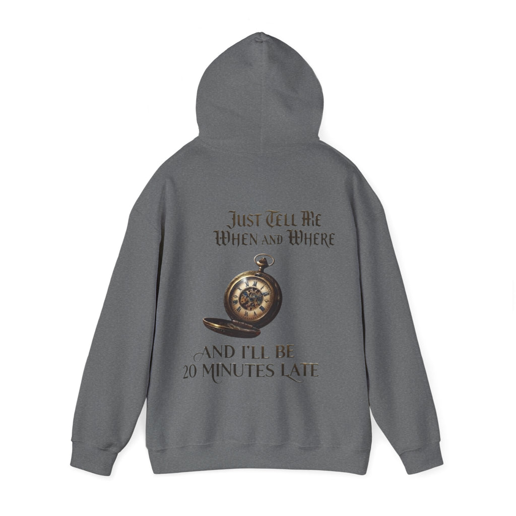 Pocket Watch Adult Hoodie – “Just Tell Me When and Where and I’ll Be 20 Minutes Late” Funny Vintage Graphic Hoodie