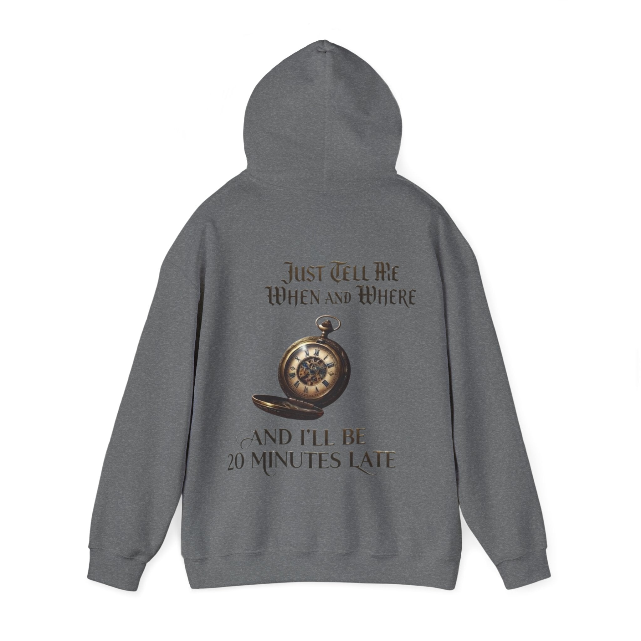 Pocket Watch Adult Hoodie – “Just Tell Me When and Where and I’ll Be 20 Minutes Late” Funny Vintage Graphic Hoodie