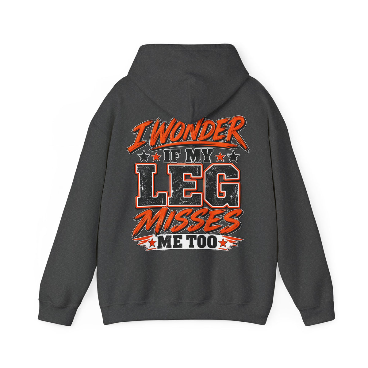 Funny Adult Hoodie — "I Wonder If My Leg Misses Me Too" Graphic Pullover
