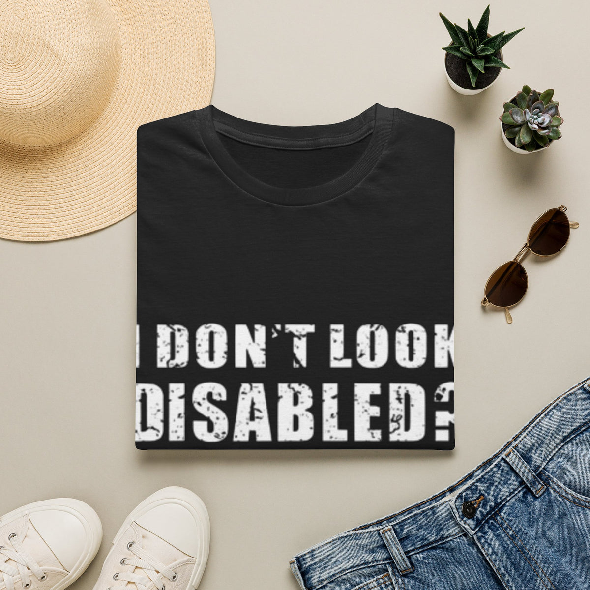 Adult T-Shirt — "Don't Look Disabled? Well You Don't Look Stupid So There You Go" Empowerment Tee