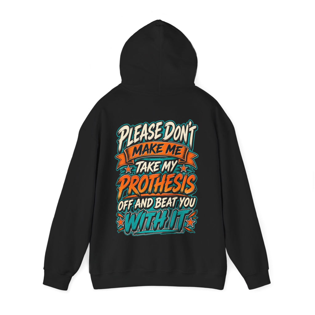 Prosthesis Humor Adult Hoodie — “Please Don’t Make Me Take My Prosthesis Off” Graphic Pullover