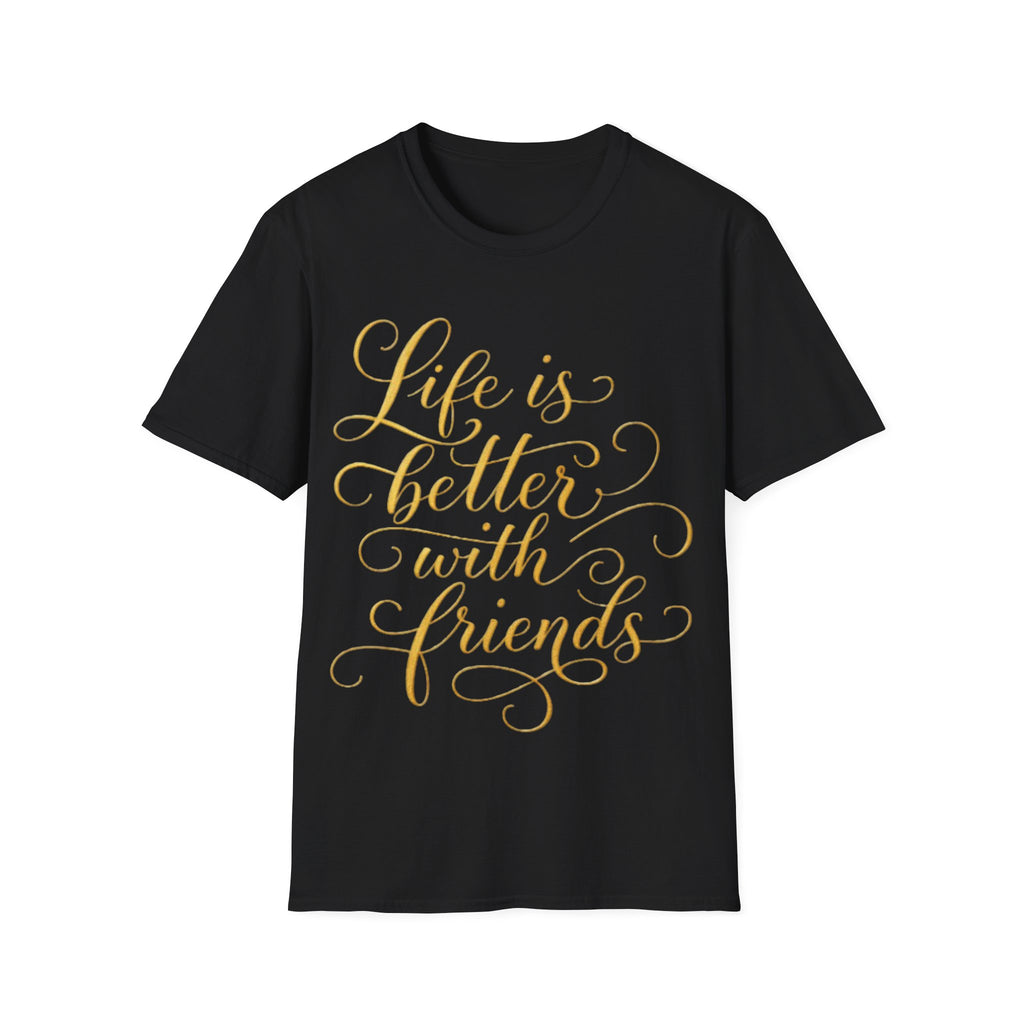 Adult T-Shirt — "Life is Better with Friends" Gold Script Tee
