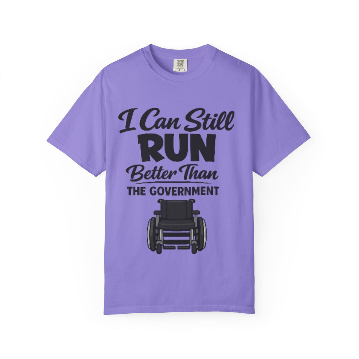 Adult T-Shirt — "I Can Still Run Better Than The Government" Wheelchair Humour Tee