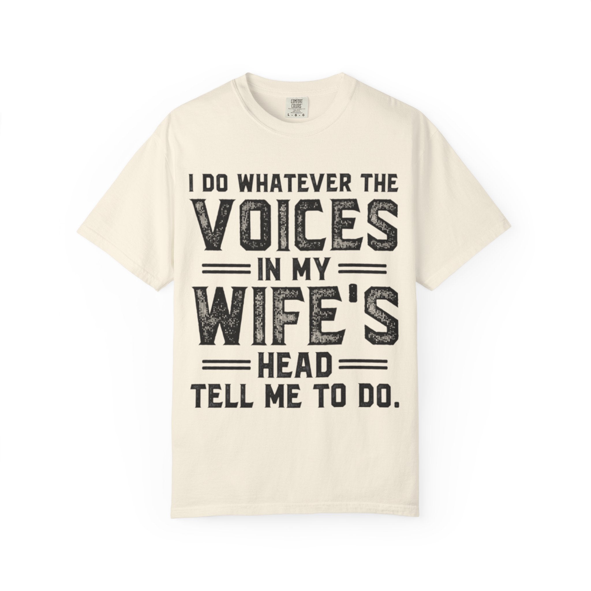 Adult T-Shirt — "I Do Whatever the Voices in My Wife's Head Tell Me to Do" Funny Husband Tee