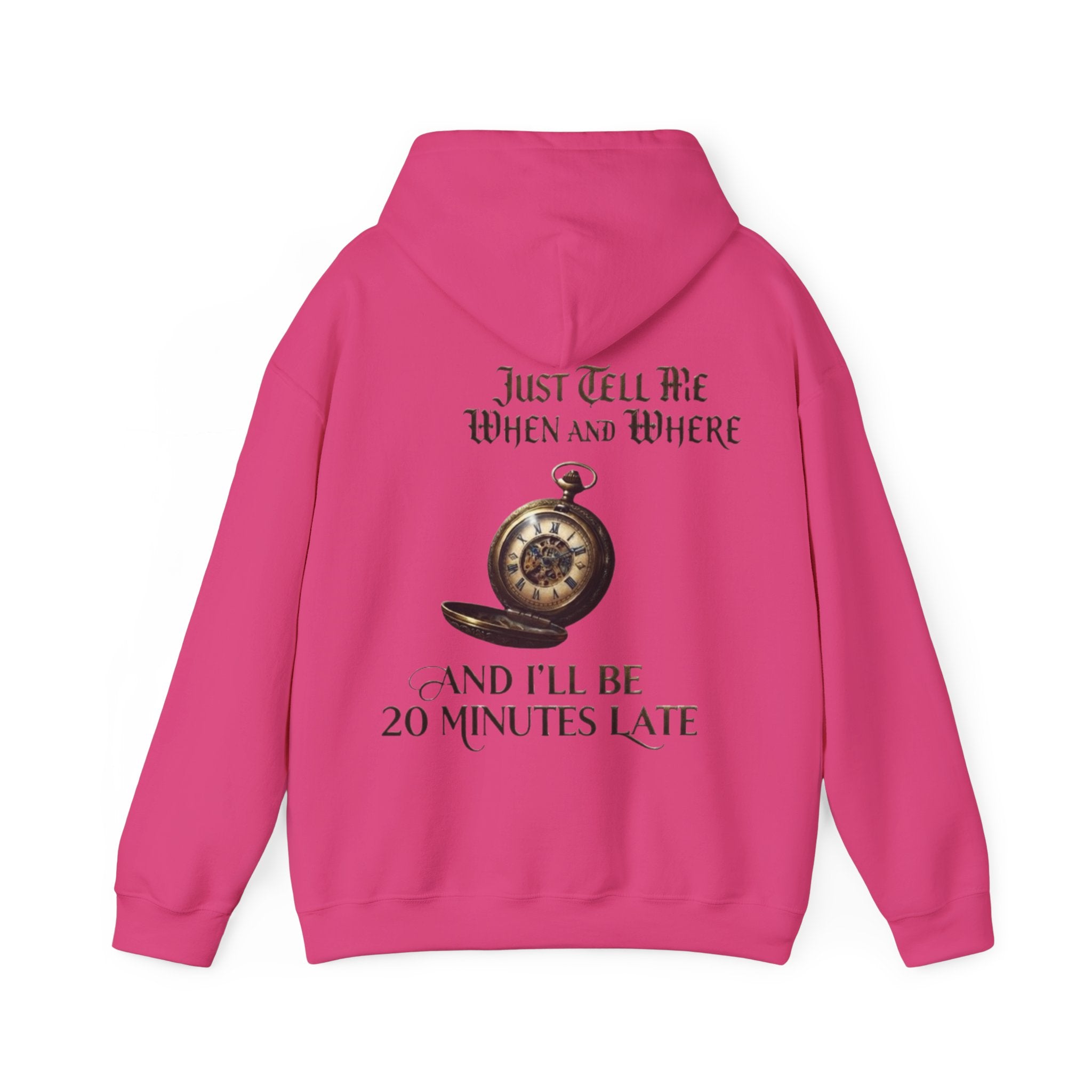 Pocket Watch Adult Hoodie – “Just Tell Me When and Where and I’ll Be 20 Minutes Late” Funny Vintage Graphic Hoodie
