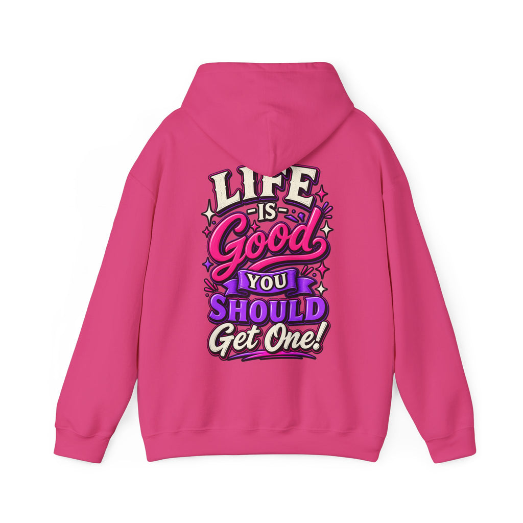 Life Is Good Adult Hoodie — "Life Is Good You Should Get One!" Graphic Pullover