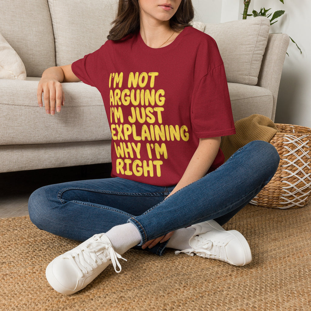 I'm Not Arguing I'm Just Explaining Why I'm Right Adult T-Shirt