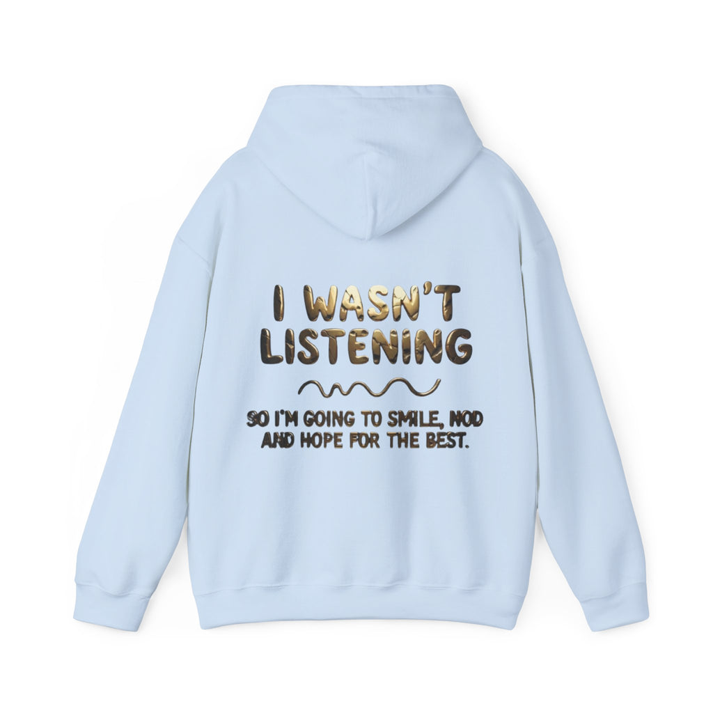 Adult Hoodie — “I Wasn’t Listening” Funny Quote Pullover