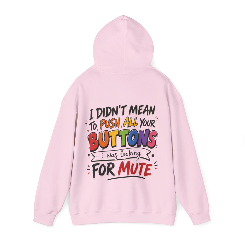 Adult Hoodie — “I Didn’t Mean to Push All Your Buttons, I Was Looking for Mute” Graphic Hoodie