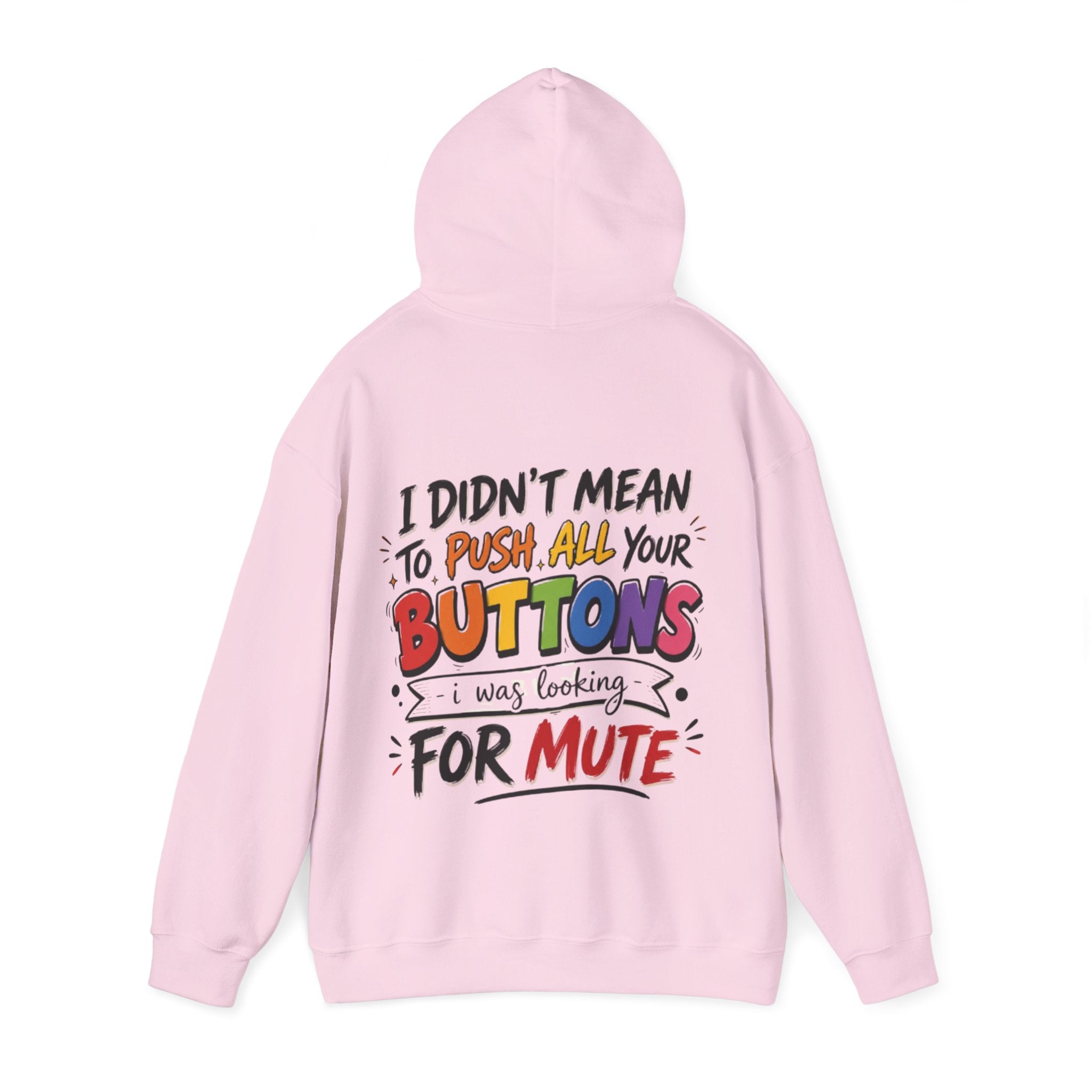 Adult Hoodie — “I Didn’t Mean to Push All Your Buttons, I Was Looking for Mute” Graphic Hoodie